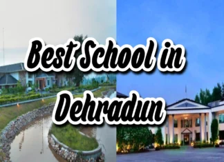 Best School in Dehradun: देहरादून में स्थित यह 5 स्कूल बना सकते है आपके बच्चो का भविष्य उज्वल Best School in Dehradun