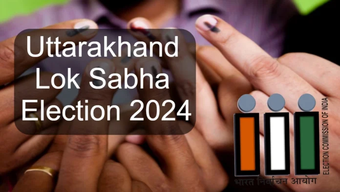 Uttarakhand Lok Sabha Election 2024