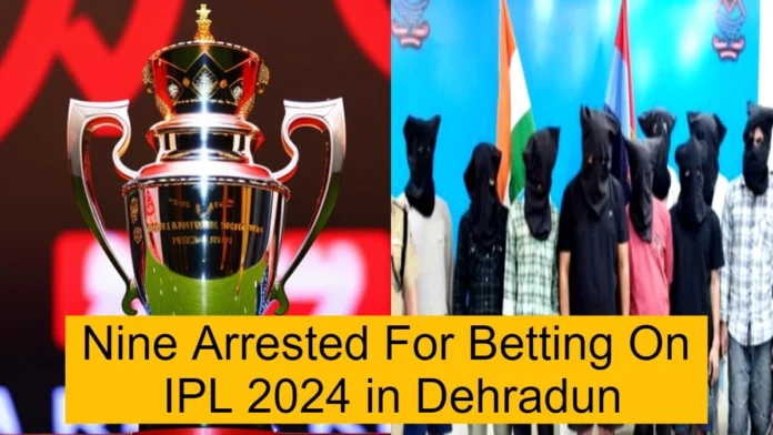 Nine Arrested For Betting On IPL 2024 in Dehradun